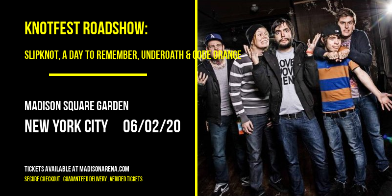 Knotfest Roadshow: Slipknot, A Day To Remember, Underoath & Code Orange at Madison Square Garden tickets Knotfest Roadshow: Slipknot, A Day To Remember, Underoath & Code Orange at Madison Square Garden