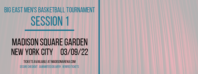 Big East Men's Basketball Tournament - Session 1 at Madison Square Garden tickets Big East Men's Basketball Tournament - Session 1 at Madison Square Garden