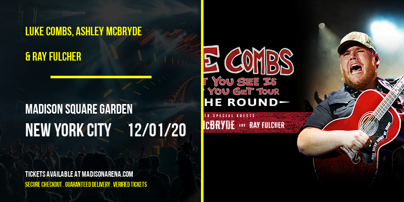 Luke Combs, Ashley McBryde & Ray Fulcher at Madison Square Garden tickets Luke Combs, Ashley McBryde & Ray Fulcher at Madison Square Garden